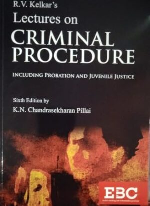 R.V. Kelkar's Lecture On Criminal Procedure (Including Probation and Juvenile Justice)| By K.N. Chandrasekharan Pillai| English| 6th Edition| Paperback| 2023