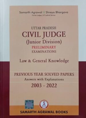 Uttar Pradesh Civil judge (Junior Division) Law & General Knowledge (Pre) Previous Year Solved Papers Answers With Explanations| By Samarth Agrawal & Shreya Bhargava | in English| Paperback| 2022 Edition