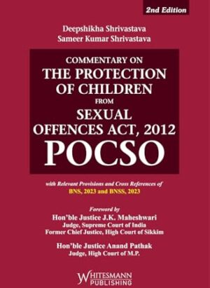 Commentary on The Protection of Children From Sexual Offences Act, 2012|Deepshikha Shrivastava, Sameer Kumar Shrivastava| English| 2022 Edition| Hardcover