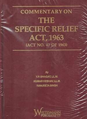 COMMENTARY ON THE SPECIFIC RELIEF ACT, 1963| By V.P Bhagat| English| Edition 2023| Hardcover