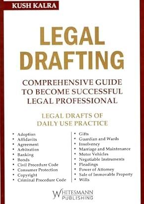 Legal Drafting (Comprehensive Guide to Become Successful Legal Professional) | by Kush Kalra| Latest 2024 EDITION | Hardcover