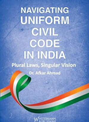 Navigating Uniform a Civil Code in India| Dr. Afkar Ahmad| Latest 2024 Edition| Hardcover