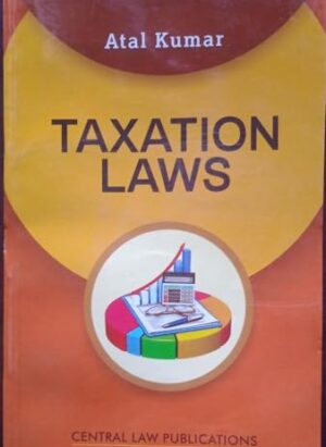 Taxation Laws| By Atal Kumar| 3rd Edition |Paperback |2016 |English