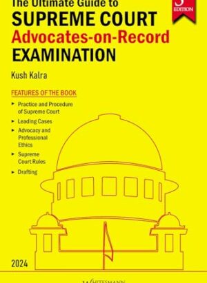 The Ultimate Guide to Supreme Court Advocate-on-Record Examination |3rd Edition 2024| Hardcover