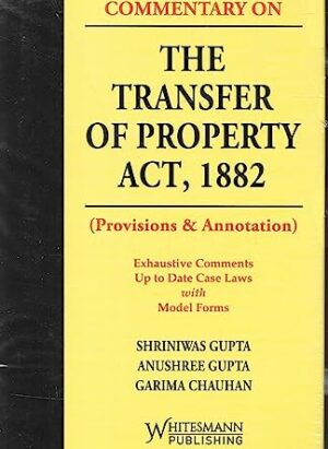 Commentary on The Transfer of Property Act, 1882 (Provisions & Annotation)| By Shrinivas Gupta | English| Latest 2023 Edition | Hardcover