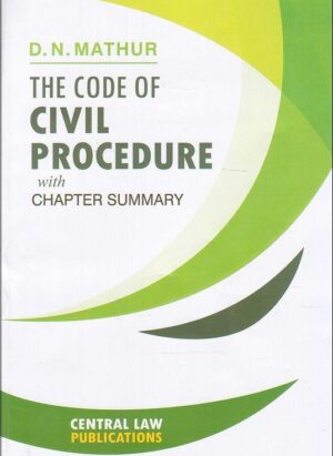 The Code of Civil Procedure, 1908 (CPC) with Chapter Summary |by Adv. D. N. Mathur| English| Paperback
