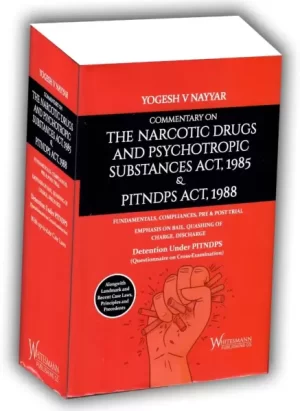 Commentary on The Narcotic Drugs and Psychotropic Substances Act 1985 & PITNDPS Act, 1988 |by Yogesh V Nayyar| Edition 2023 |Hardcover | English